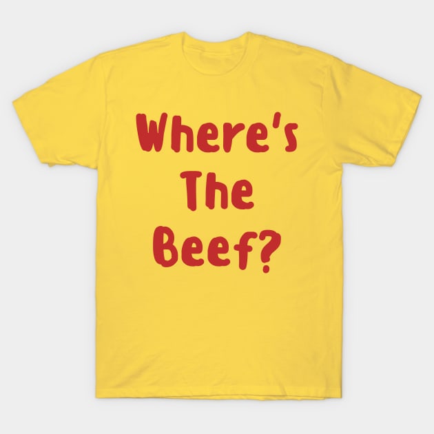 Where's the Beef? T-Shirt by Davidsmith